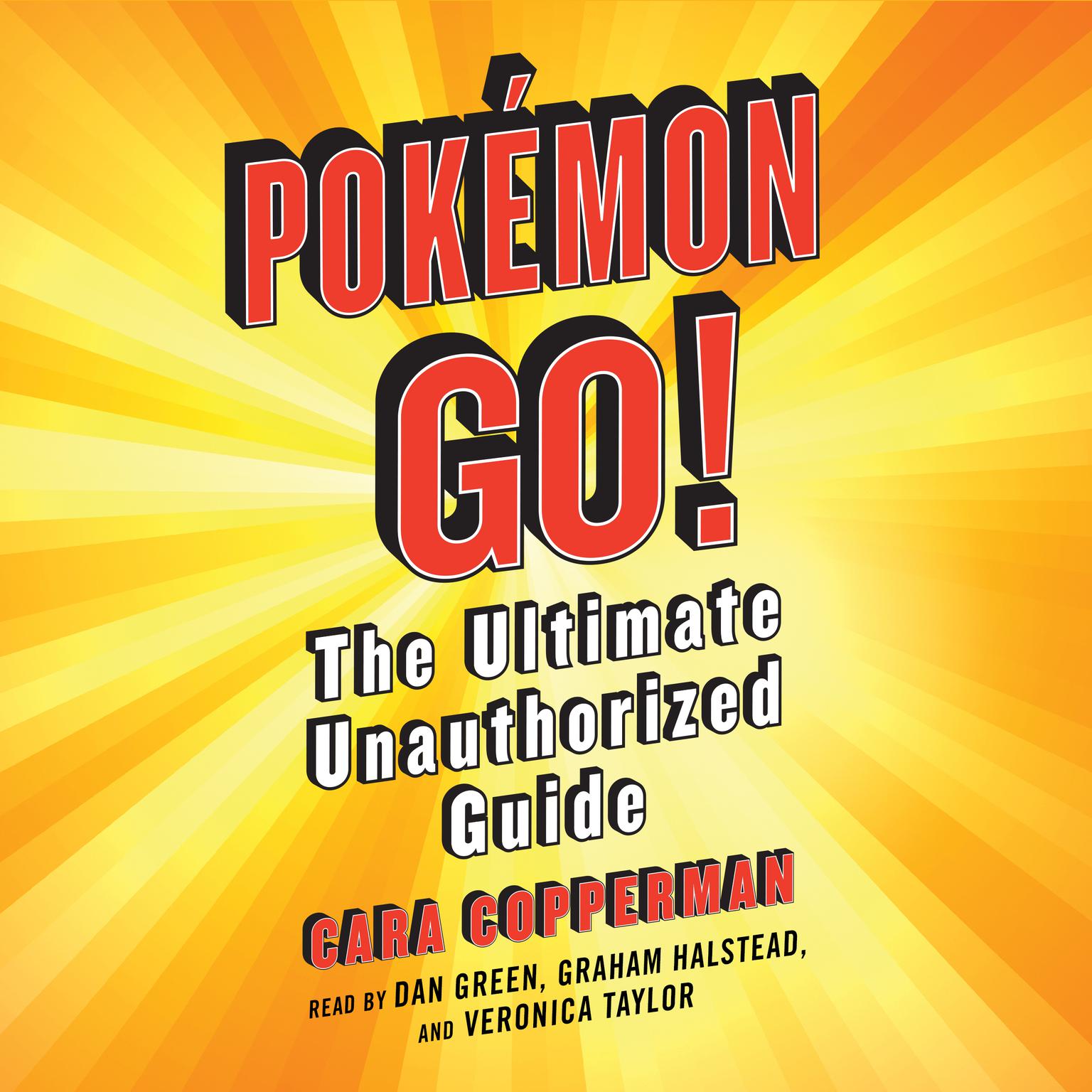 Pokemon GO!: The Ultimate Unauthorized Guide Audiobook, by Cara Copperman