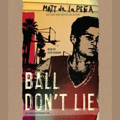 Ball Dont Lie Audiobook, by Matt de la Peña