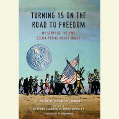 Turning 15 on the Road to Freedom: My Story of the 1965 Selma Voting Rights March Audiobook, by Lynda Blackmon Lowery