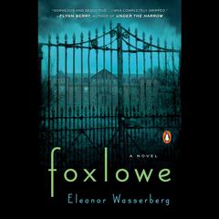 Foxlowe: A Novel Audiobook, by Eleanor Wasserberg