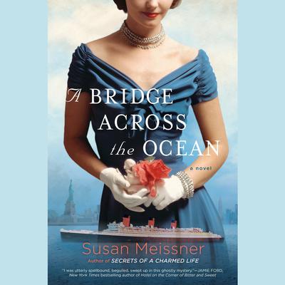 A Bridge Across the Ocean Audiobook, by Susan Meissner