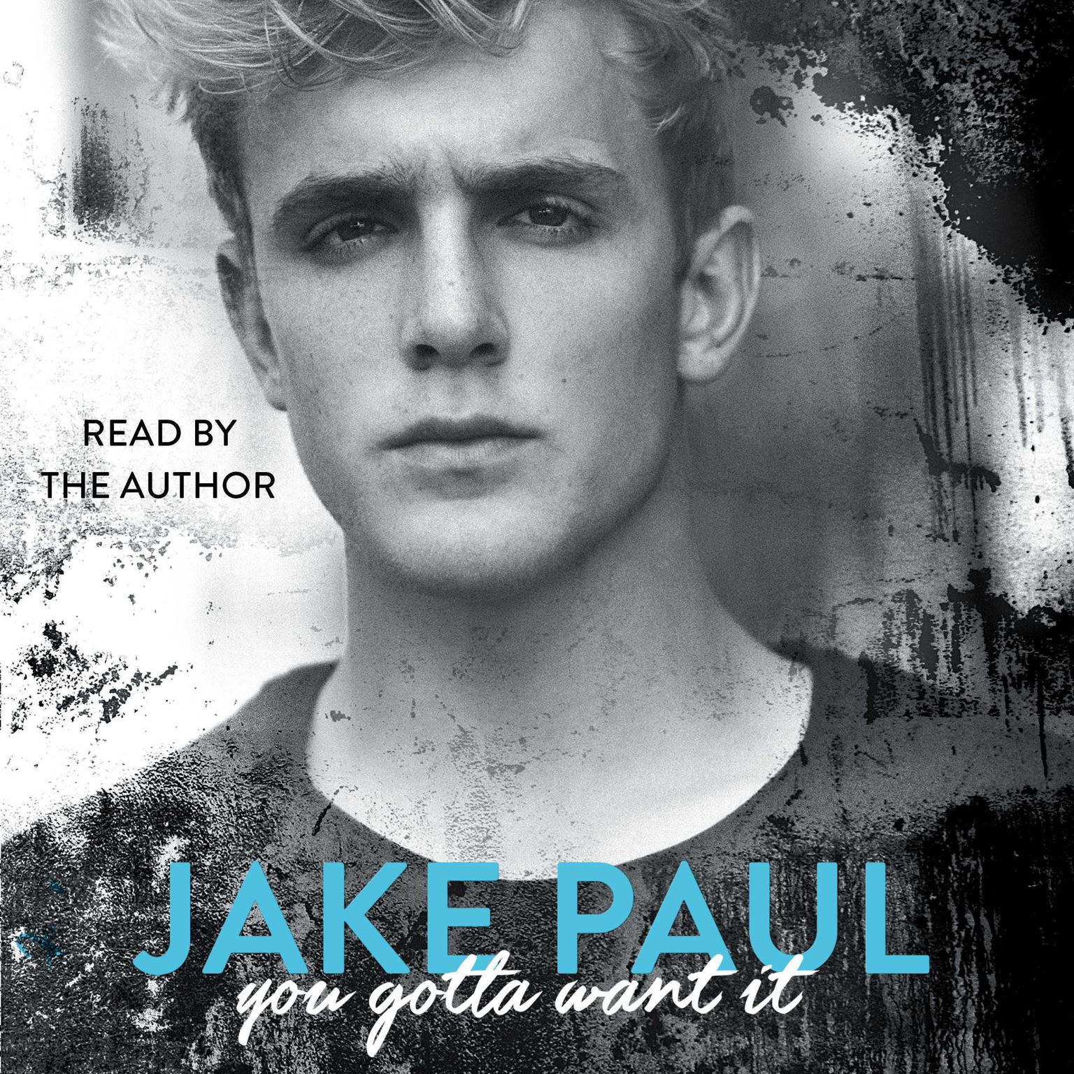 You Gotta Want It Audiobook, by Jake Paul
