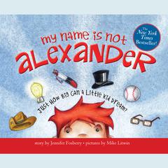 My Name is Not Alexander Audiobook, by Jennifer Fosberry