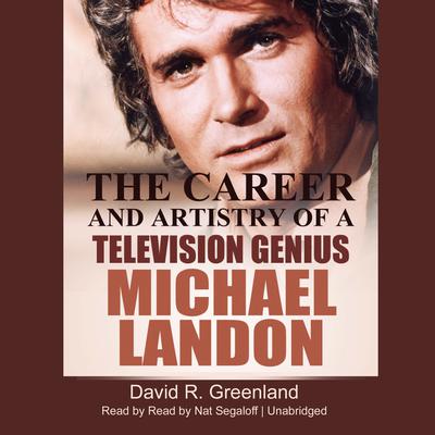 Michael Landon: The Career and Artistry of a Television Genius Audiobook, by 