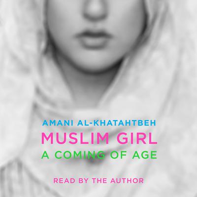 Muslim Girl: A Coming of Age Audiobook, by Amani Al-Khatahtbeh