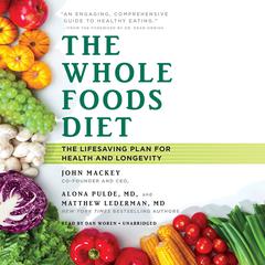 The Whole Foods Diet: The Lifesaving Plan for Health and Longevity Audiobook, by 