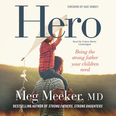 Hero: Becoming the Strong Father Your Children Need Audiobook, by 