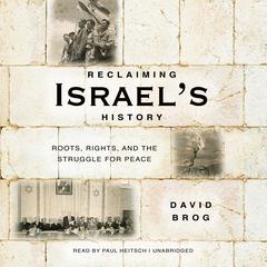 Reclaiming Israel’s History: Roots, Rights, and the Struggle for Peace Audiobook, by David  Brog