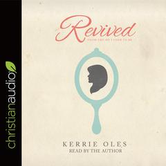 Revived: From the Me I Used to Be Audiobook, by Kerrie Oles