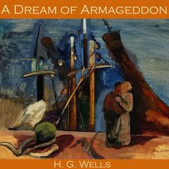 A Dream of Armageddon Audiobook, by H. G. Wells
