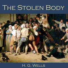 The Stolen Body Audiobook, by H. G. Wells