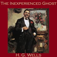 The Inexperienced Ghost Audiobook, by H. G. Wells