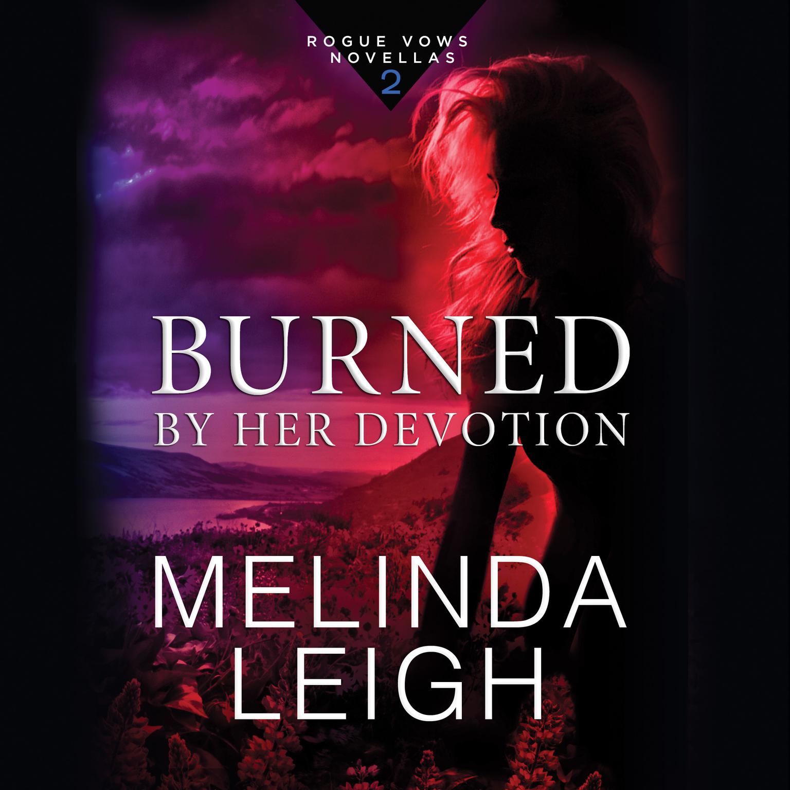 Burned by Her Devotion Audiobook, by Melinda Leigh