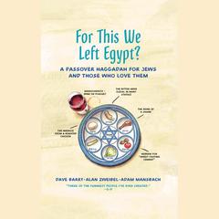 For This We Left Egypt?: A Passover Haggadah for Jews and Those Who Love Them Audibook, by Adam Mansbach