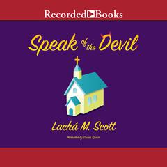 Speak of the Devil Audiobook, by Lacha M. Scott