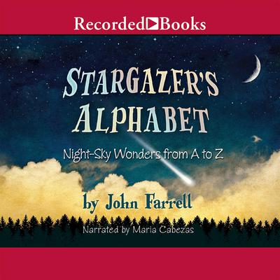 Stargazers Alphabet: Night-Sky Wonders from A to Z Audiobook, by John Farrell