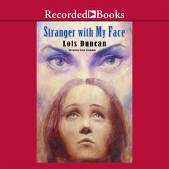 Stranger with My Face Audiobook, by Lois Duncan