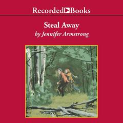 Steal Away Audiobook, by Jennifer Armstrong