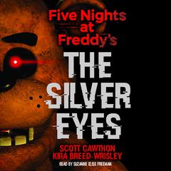 The Silver Eyes: Five Nights at Freddy’s (Original Trilogy Book 1) Audiobook, by 