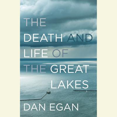 The Death and Life of the Great Lakes Audiobook, by 