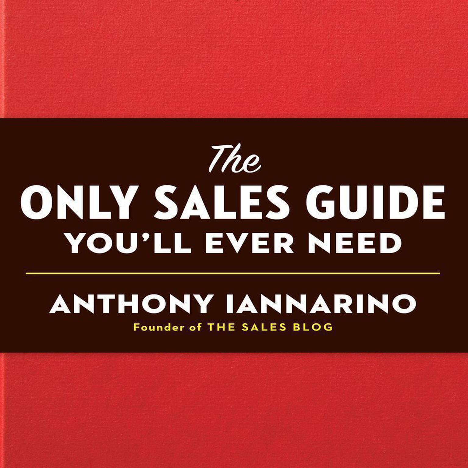 The Only Sales Guide Youll Ever Need Audiobook, by Anthony Iannarino