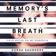 Memory's Last Breath: Field Notes on My Dementia Audiobook, by 
