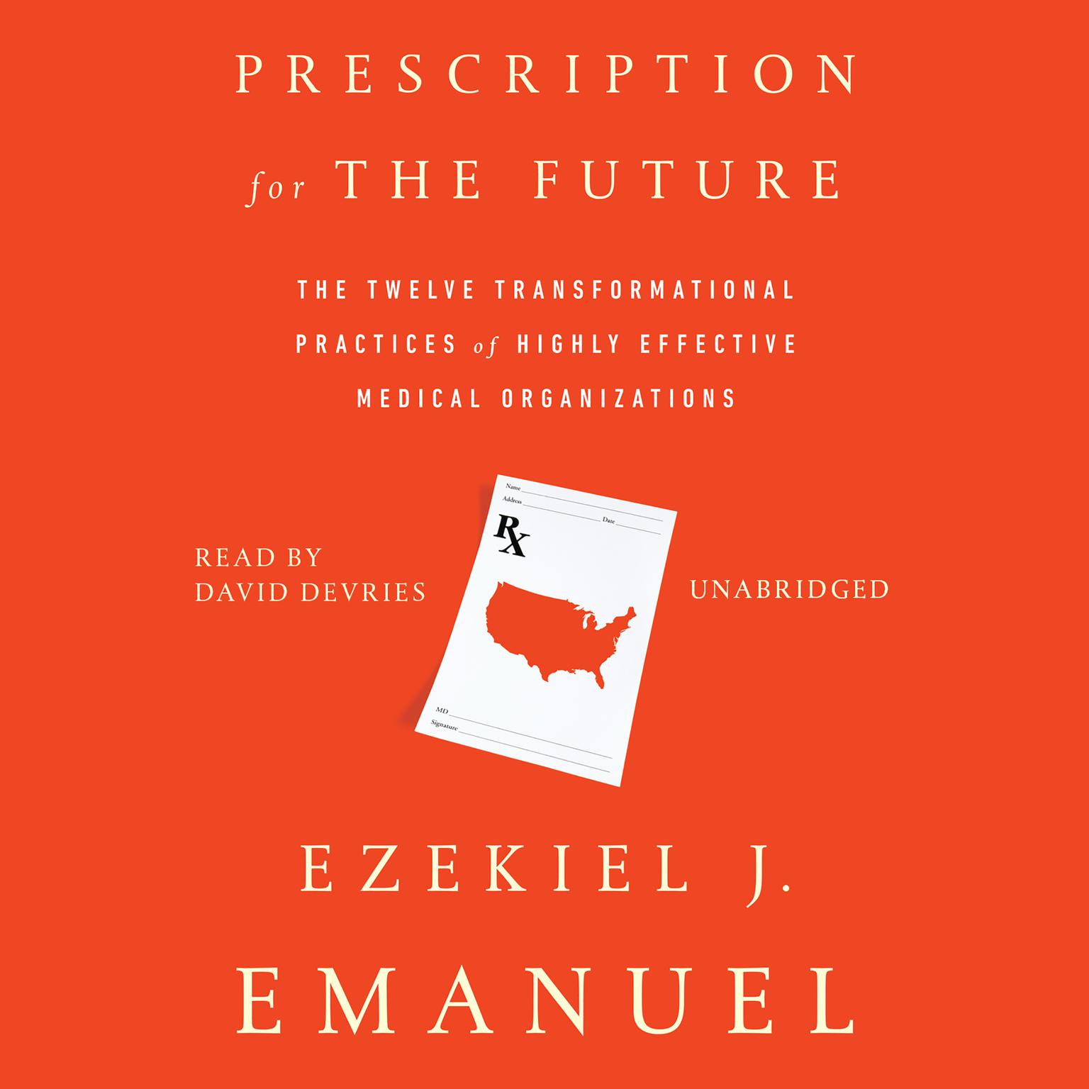Prescription for the Future: The Twelve Transformational Practices of Highly Effective Medical Organizations Audiobook, by Ezekiel J. Emanuel