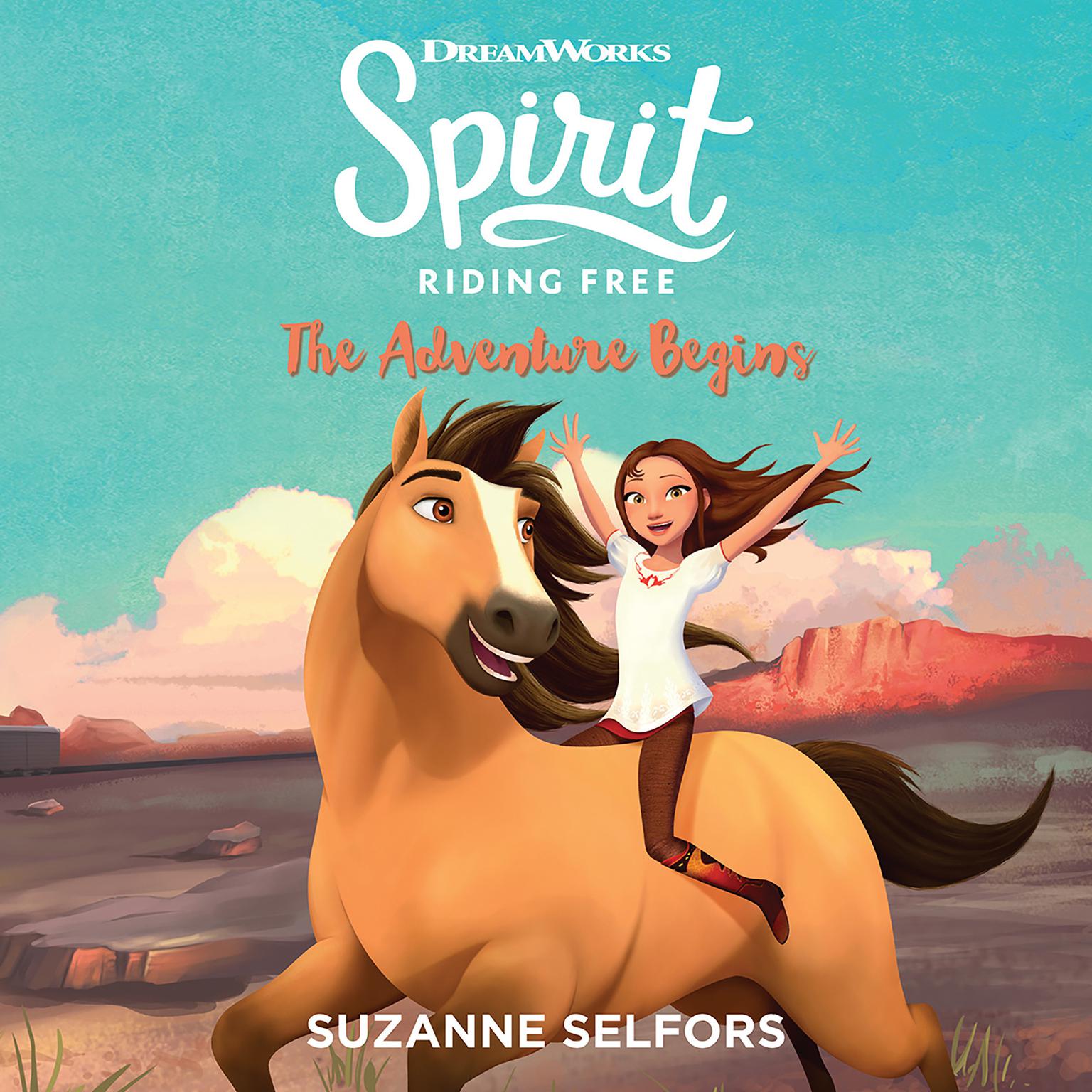 Spirit Riding Free: The Adventure Begins Audiobook, by Suzanne Selfors