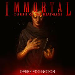 Immortal: Curse of the Deathless Audiobook, by Derek Edgington