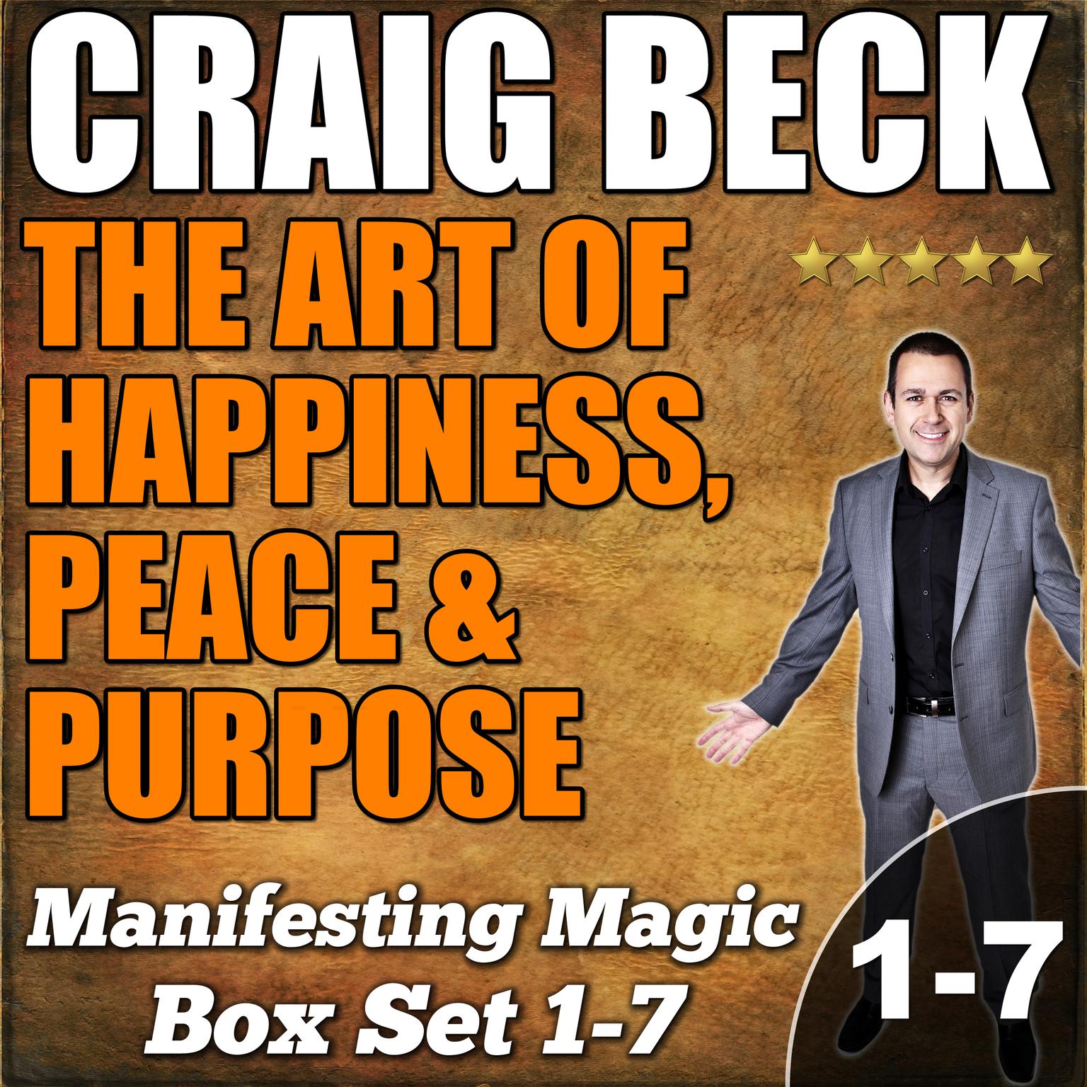 The Art of Happiness, Peace & Purpose: Manifesting Magic Complete Box Set Audiobook, by Craig Beck