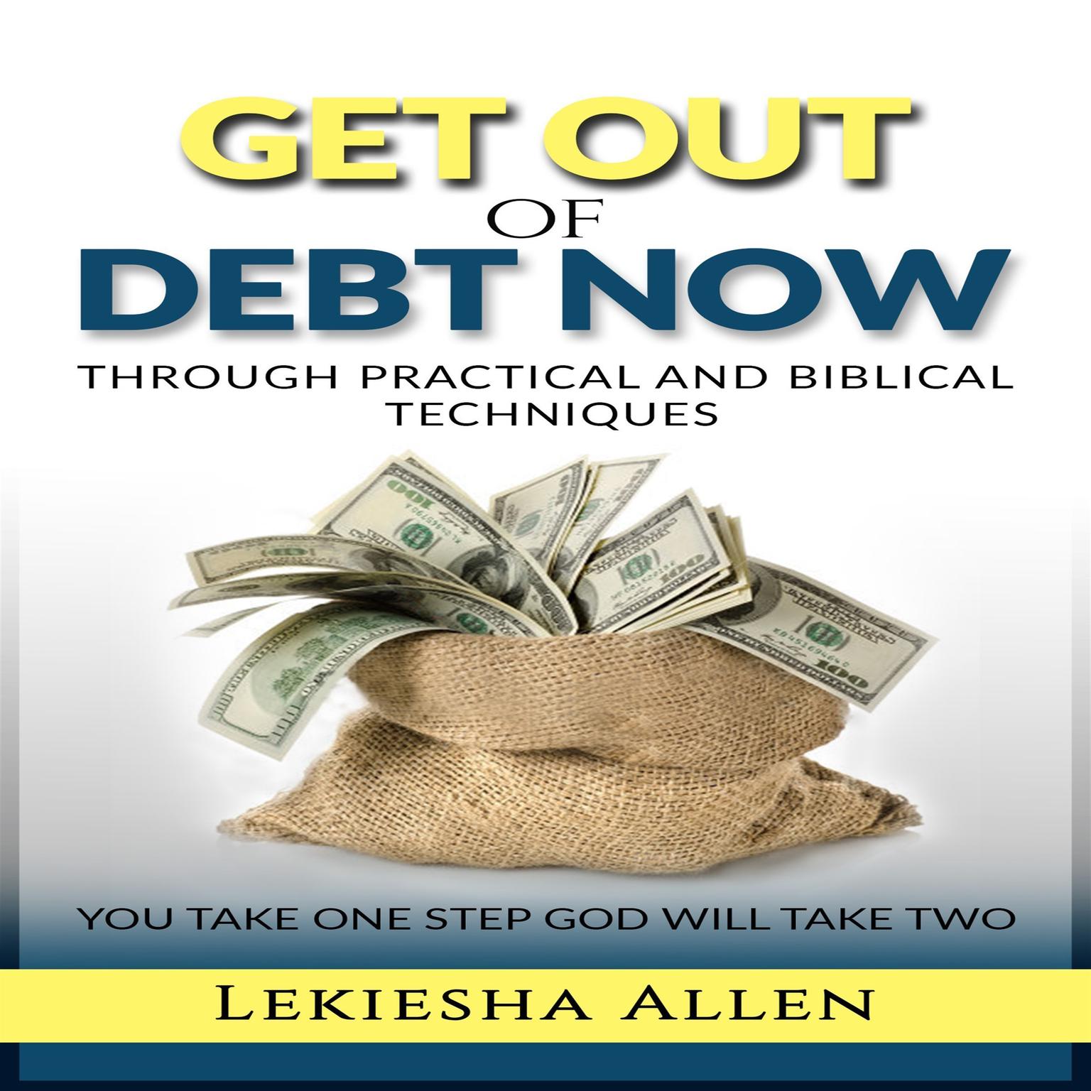 Get Out of Debt Now: Through Practical and Biblical Techniques Audiobook, by Lekiesha Allen