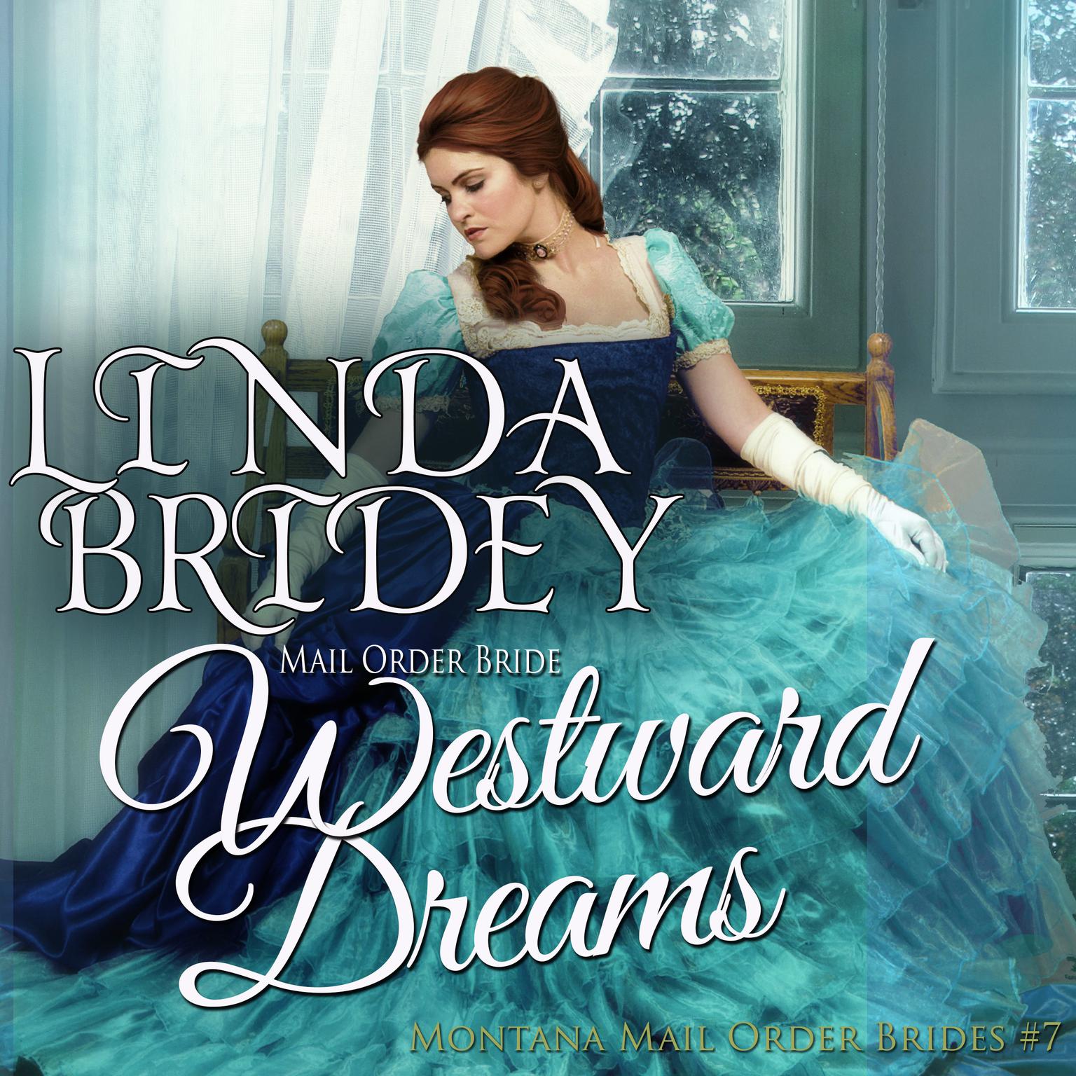 Mail Order Bride - Westward Dreams (Montana Mail Order Brides, Book 7) Audiobook, by Linda Bridey