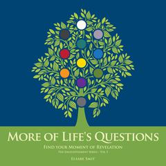More of Life's Questions: Find Your Moment of Revelation (The Enlightenment Series Vol 3) Audiobook, by Elsabe Smit