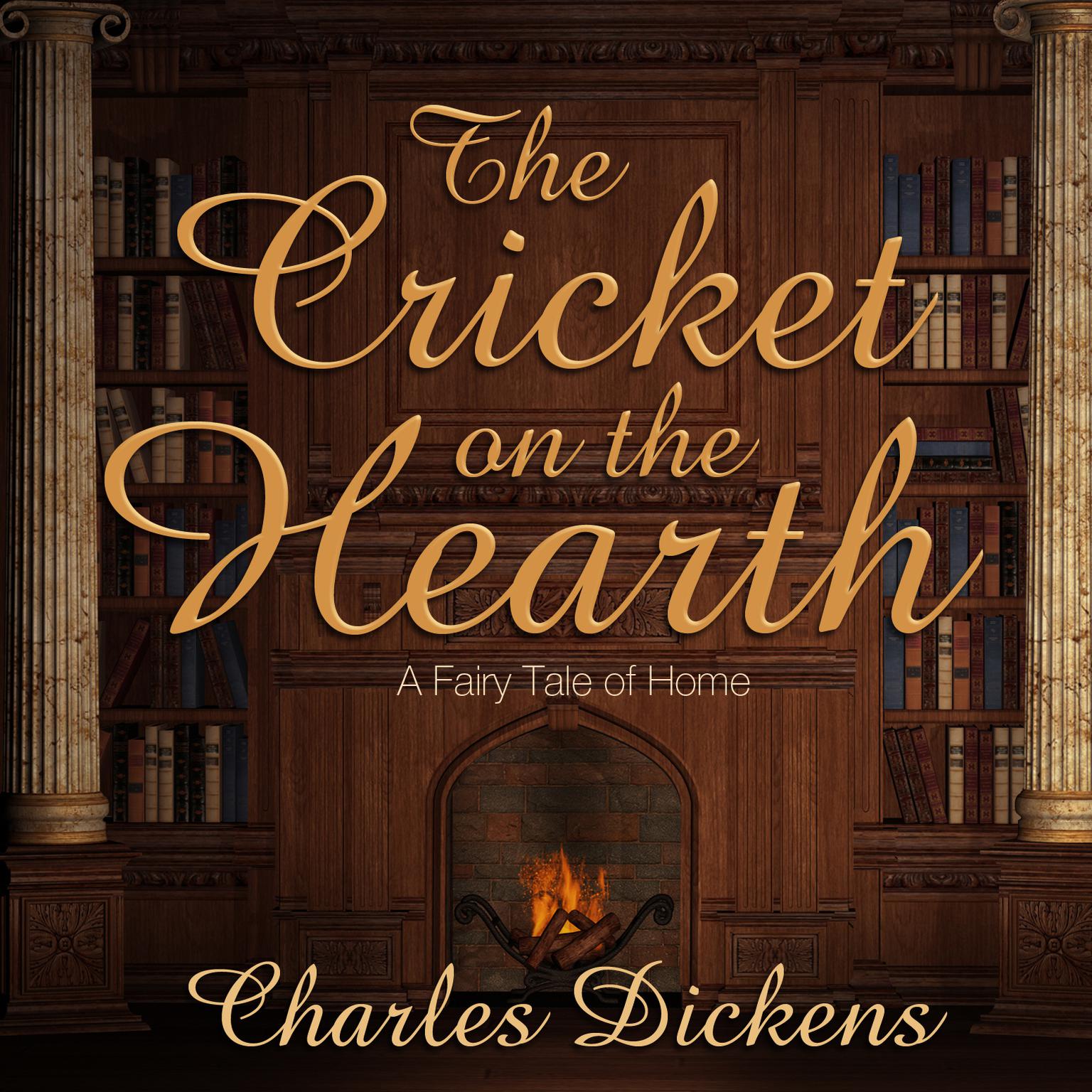 The Cricket on the Hearth: A Fairy Tale of Home Audiobook, by Charles Dickens