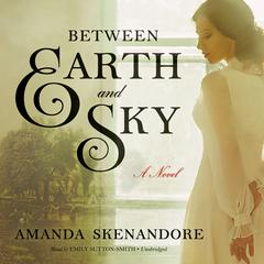 Between Earth and Sky Audiobook, by 
