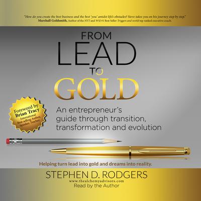 Lead to Gold: Transition to transformation Audiobook, by Stephen D. Rodgers