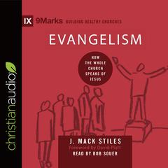 Evangelism: How the Whole Church Speaks of Jesus Audiobook, by J. Mack Stiles