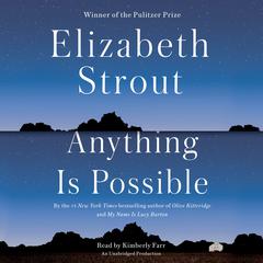 Anything Is Possible: A Novel Audiobook, by Elizabeth Strout