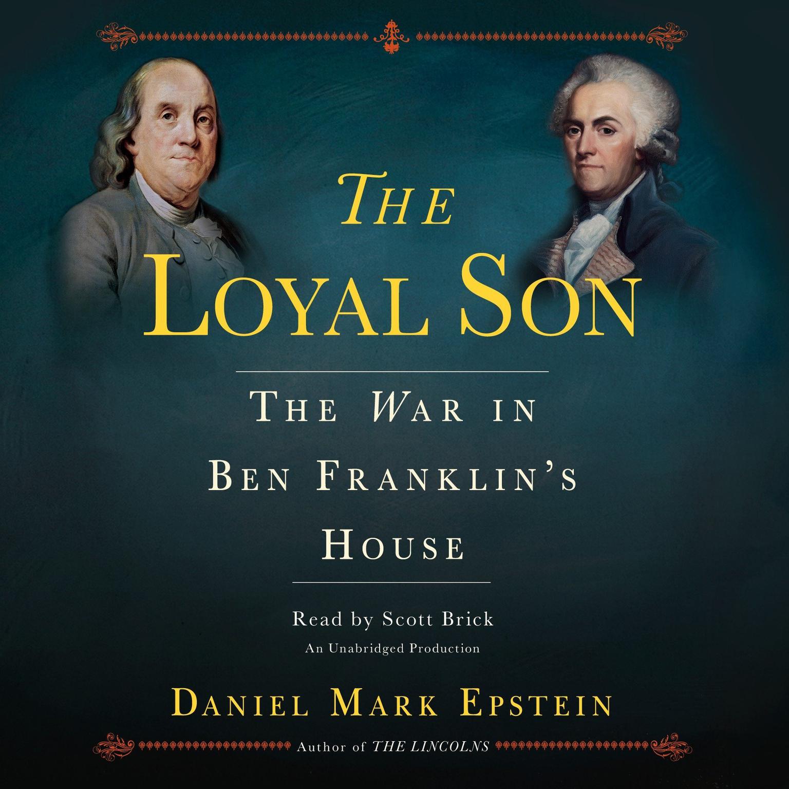 The Loyal Son: The War in Ben Franklins House Audiobook, by Daniel Mark Epstein