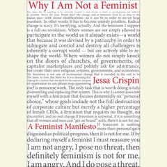 Why I Am Not A Feminist: A Feminist Manifesto Audiobook, by Jessa Crispin