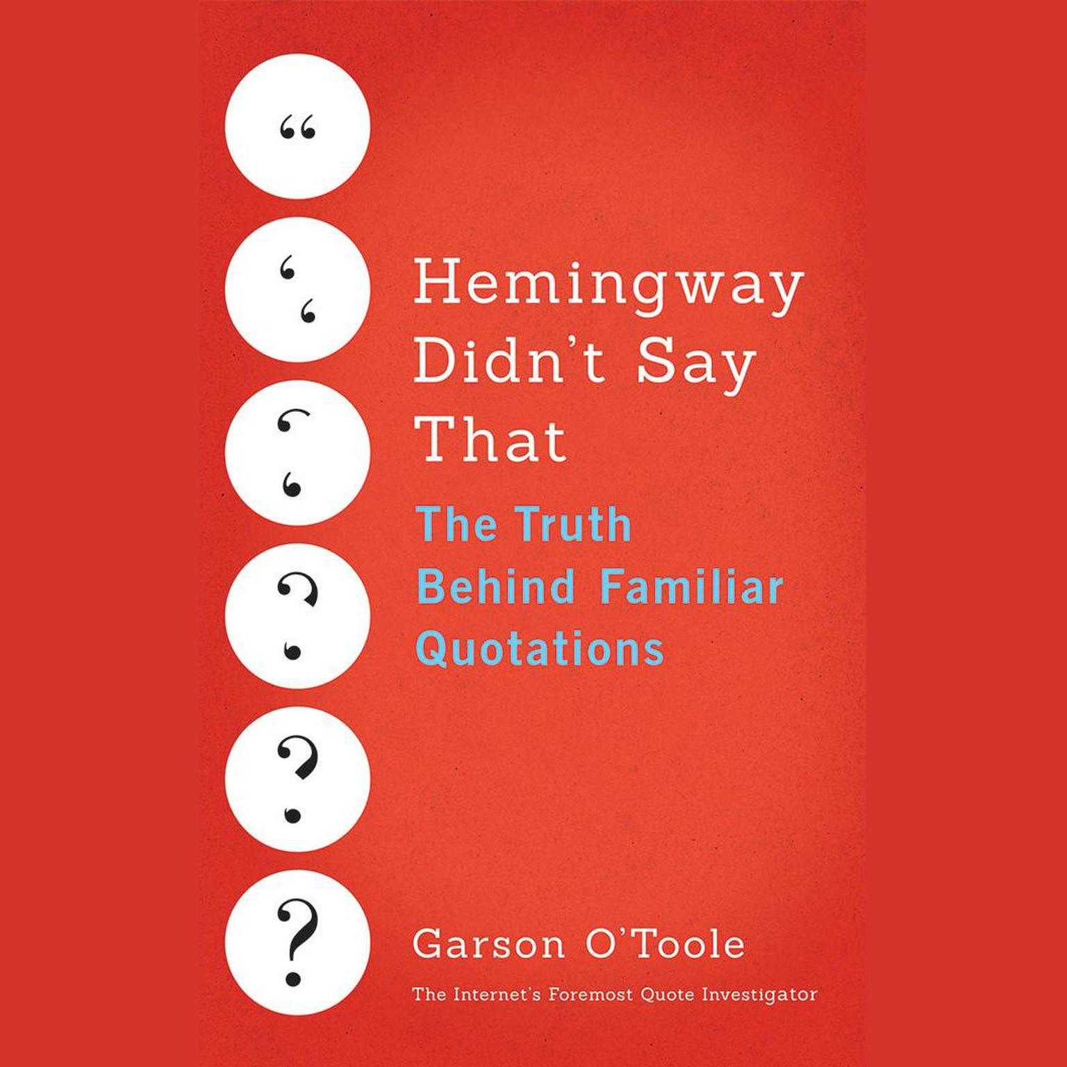 Hemingway Didnt Say That: The Truth Behind Familiar Quotations Audiobook, by Garson O'Toole