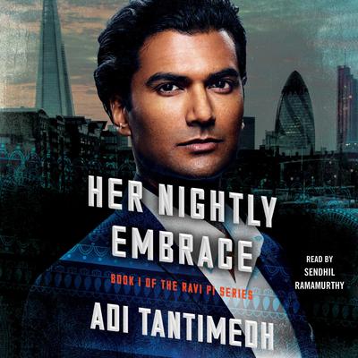 Her Nightly Embrace: Book I of the Ravi P.I. Series Audiobook, by Adi Tantimedh