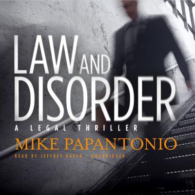 Law and Disorder: A Legal Thriller Audiobook, by Mike Papantonio