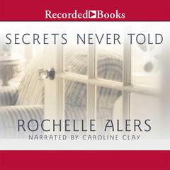 Secrets Never Told Audiobook, by Rochelle Alers
