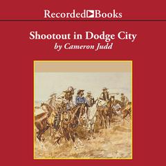 Shootout in Dodge City Audiobook, by Cameron Judd