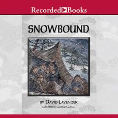 Snowbound: The Tragic Story of the Donner Party: The Tragic Story of the Donner Party Audiobook, by David Lavender