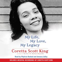 My Life, My Love, My Legacy Audiobook, by Coretta  Scott King