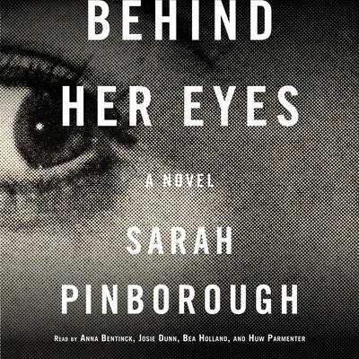 Behind Her Eyes: A Suspenseful Psychological Thriller Audiobook, by Sarah Pinborough