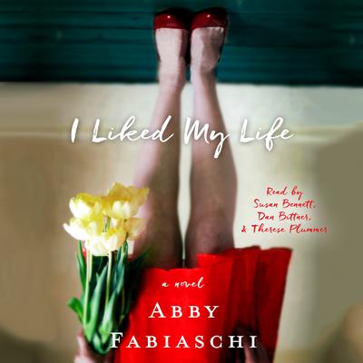 I Liked My Life: A Novel Audiobook, by Abby Fabiaschi