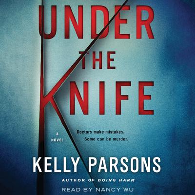 Under the Knife: A Novel Audiobook, by Kelly Parsons